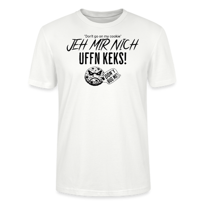 JEH MIR NICH UFFN KEKS!-Unisex  T-Shirt BIO - Weiß