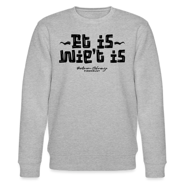 Berliner Gelassenheit-ET IS WIE'T IS-Unisex Bio-Sweatshirt - Grau meliert