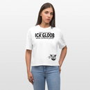 ICK GLOOB MEEN SCHWEIN PFEIFT-Frauen Boxy Bio-T-Shirt - Weiß