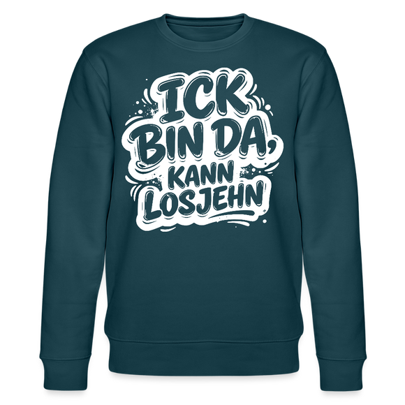 ICK BIN DA, KANN LOSJEHN-Unisex Bio-Sweatshirt II-mit Berliner Spruch - Dunkles Petrol
