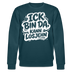 ICK BIN DA, KANN LOSJEHN-Unisex Bio-Sweatshirt II-mit Berliner Spruch - Dunkles Petrol