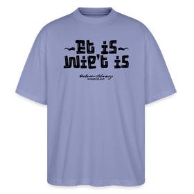 Berliner Gelassenheit-ET IS WIE'T IS-Oversized Unisex Bio T-Shirt - Violett