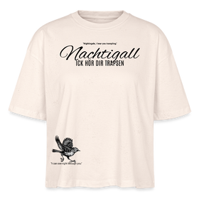 NACHTIGALL ICK HÖR DIR TRAPSEN-Frauen Boxy Bio-T-Shirt - Naturweiß