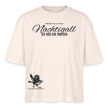 NACHTIGALL ICK HÖR DIR TRAPSEN-Frauen Boxy Bio-T-Shirt - Naturweiß