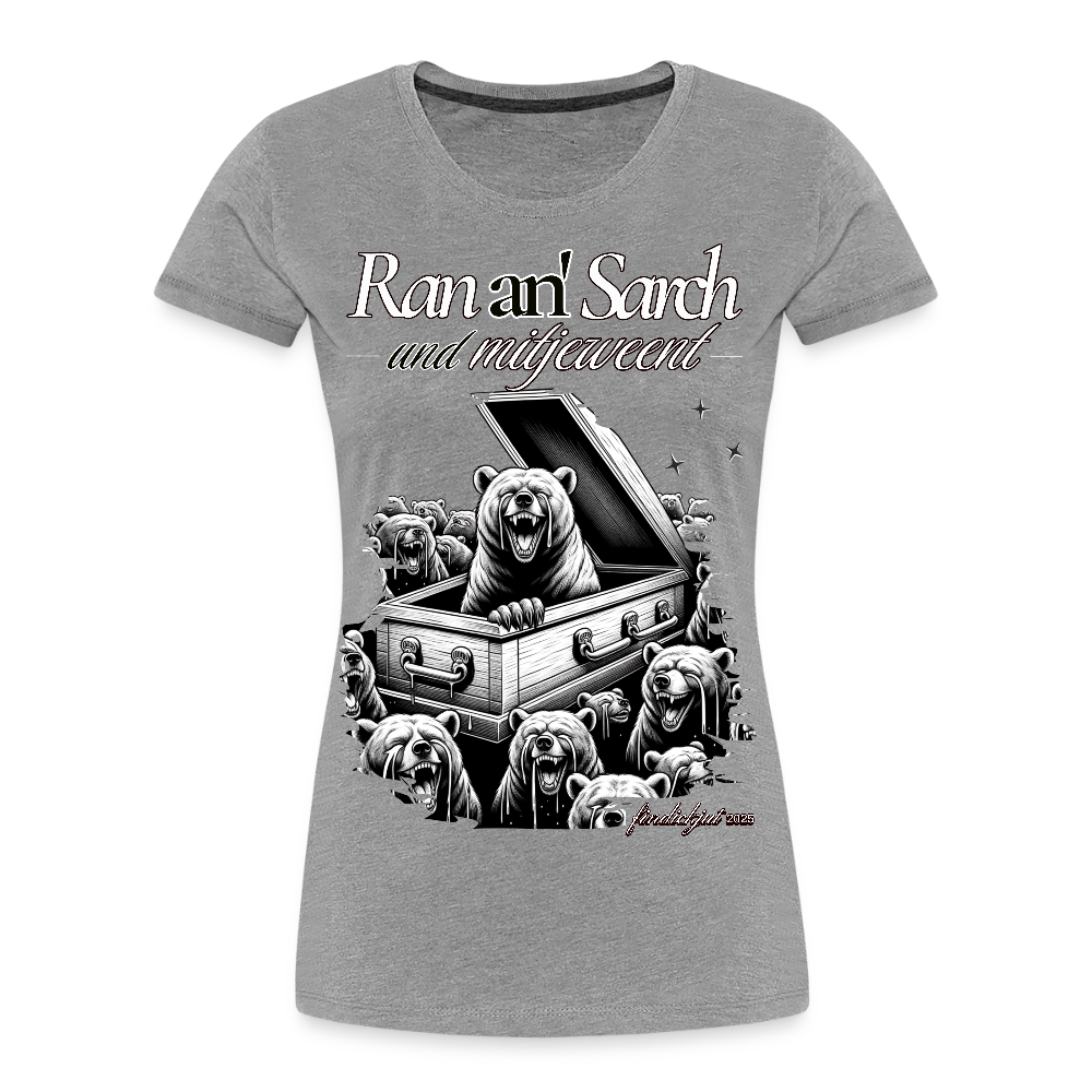 Ran an Sarch-Frauen Premium Bio T-Shirt I - Grau meliert
