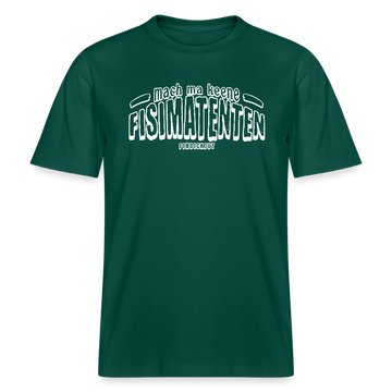 Berliner Spruch-FISIMATENTEN-RELAXED FIT Unisex BIO T-Shirt II - Forest