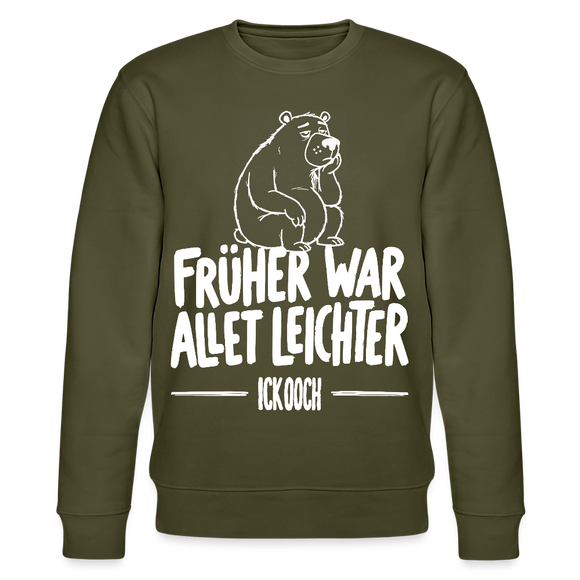 FRÜHER WAR ALLET LEICHTER-ICK OOCH-Unisex Bio-Sweatshirt - Khaki