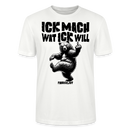 ICK MACH WAT ICK WILL-Unisex T-Shirt BIO III - Weiß