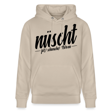 NÜSCHT FÜR SCHWACHE NERVEN-Unisex Bio-Hoodie mit Berliner Schnauze - Beige