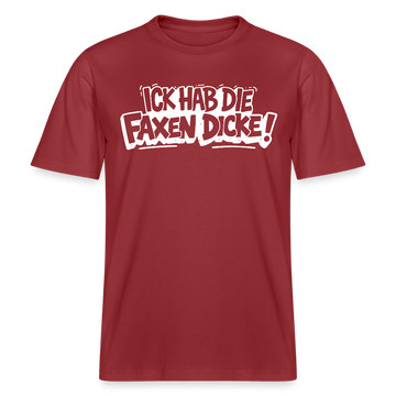 Berliner Shirt-ICK HAB DIE FAXEN DICKE-RELAXED FIT Unisex Organic T-Shirt - Erdrot