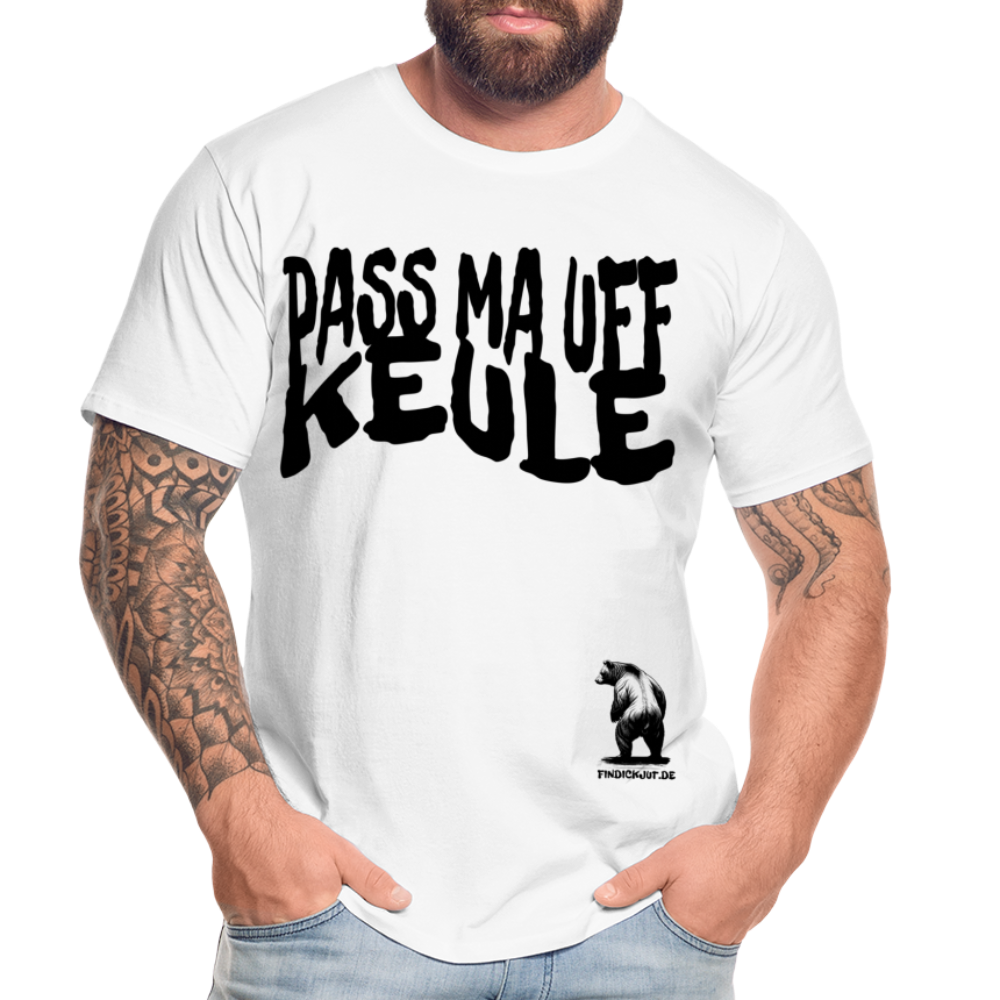 PASS MA UFF KEULE - Männer Premium Bio T-Shirt - Weiß