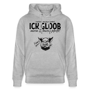 ICK GLOB, MEEN SCHWEIN PFEIFT!-Unisex Bio-Hoodie - Grau meliert
