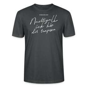 NACHTIGALL ICK HÖR DIR TRAPSEN-Unisex T-Shirt BIO - Anthrazit