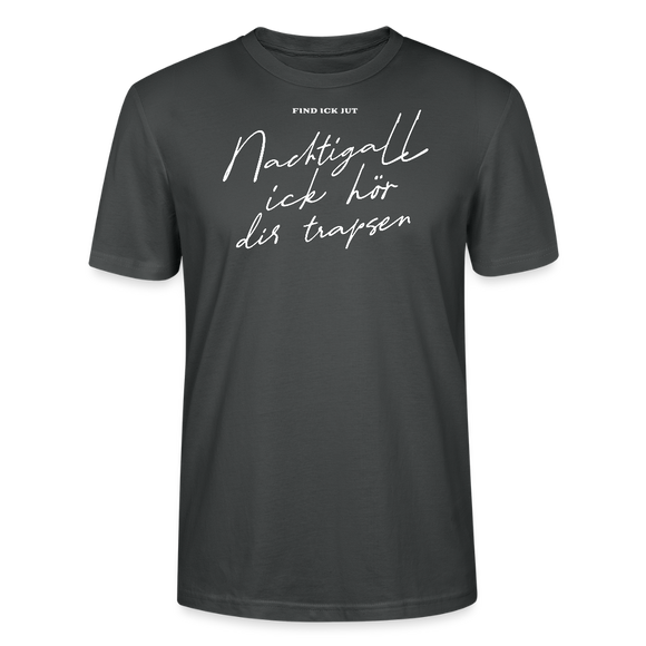 NACHTIGALL ICK HÖR DIR TRAPSEN-Unisex T-Shirt BIO - Anthrazit