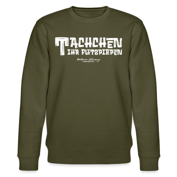 Berliner Begrüssung-TACHCHEN IHR FLITZPIEPEN-Unisex Bio-Sweatshirt - Khaki