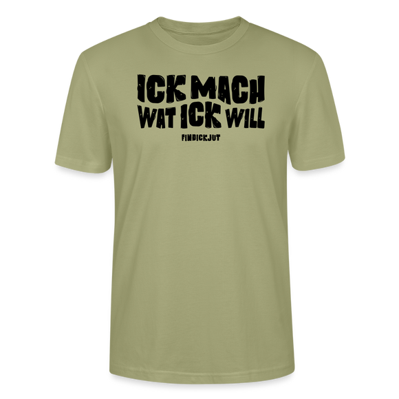 ICK MACH WAT ICK WILL-Unisex T-Shirt BIO II - Nebelgrün