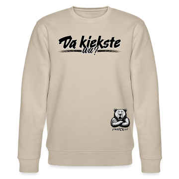 Da kiekste, wa?-Unisex Bio-Sweatshirt II - Beige