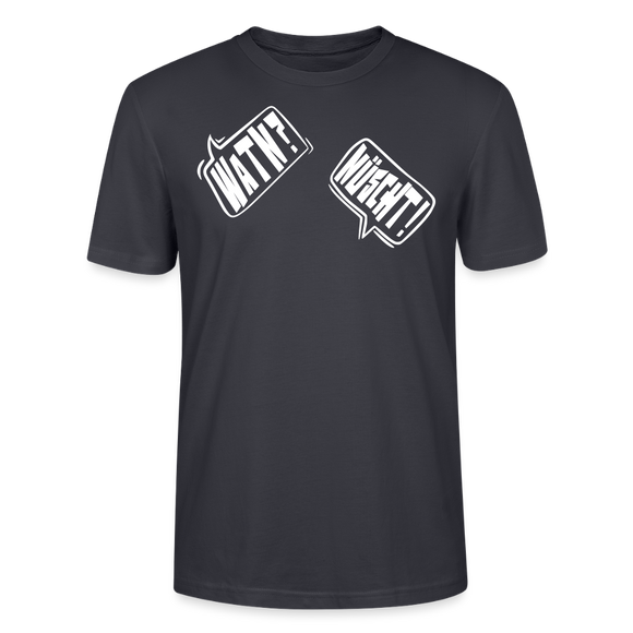 WATN?NÜSCHT!- Unisex BIO T-Shirt - Dunkles Graublau