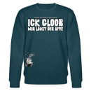 ICK GLOOB MIR LAUST DER AFFE-Unisex Bio-Sweatshirt II - Dunkles Petrol