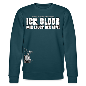 ICK GLOOB MIR LAUST DER AFFE-Unisex Bio-Sweatshirt II - Dunkles Petrol