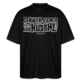 Berliner Spruch-ICK WUNDER MIR ÜBER JAR NÜSCHT MEHR-Oversized Unisex Bio T-Shirt - weiss gerahmte Blockschrift auf Schwarzem Stoff