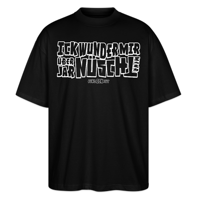 Berliner Spruch-ICK WUNDER MIR ÜBER JAR NÜSCHT MEHR-Oversized Unisex Bio T-Shirt - weiss gerahmte Blockschrift auf Schwarzem Stoff