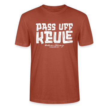 Berliner Spruch-PASS UFF KEULE-Unisex T-Shirt mit Berliner Schnauze - Terrakotta