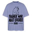 FRÜHER WAR ALLET LEICHTER-ICK OOCH-Oversized Unisex Bio T-Shirt - Violett