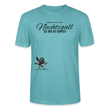 NACHTIGALL ICK HÖR DIR TRAPSEN-Unisex T-Shirt BIO - Pastelltürkis