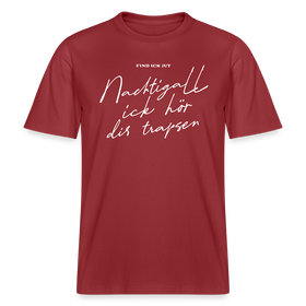 NACHTIGALL ICK HÖR DIR TRAPSEN- RELAXED FIT Unisex BIO T-Shirt - Erdrot