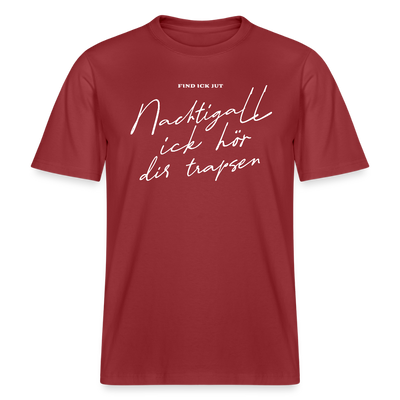 NACHTIGALL ICK HÖR DIR TRAPSEN- RELAXED FIT Unisex BIO T-Shirt - Erdrot