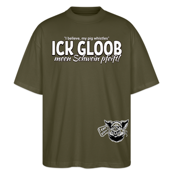 ICK GLOOB MEEN SCHWEIN PFEIFT!-Oversized Unisex Bio T-Shirt II - Khaki