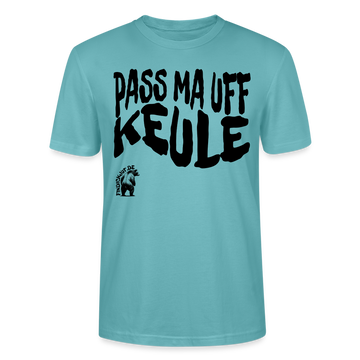 PASS MA UFF KEULE - Unisex T-Shirt Bio-regular - Pastelltürkis