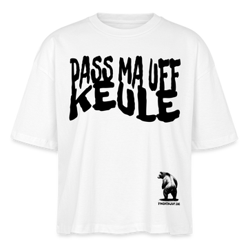 PASS MA UFF KEULE - Frauen Boxy Bio-T-Shirt - Weiß