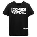 ICK MACH WAT ICK WILL-Bio Teenager T-Shirt II - Schwarz