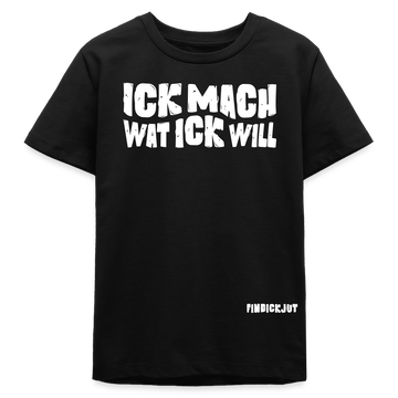ICK MACH WAT ICK WILL-Bio Teenager T-Shirt II - Schwarz