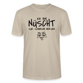 NÜSCHT FÜR SCHWACHE NERVEN-Unisex T-Shirt mit Berliner Schnauze - Beige