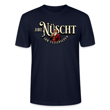 JIBT NÜSCHT IHR FLITZPIEPEN - Unisex Bio T-Shirt - Navy