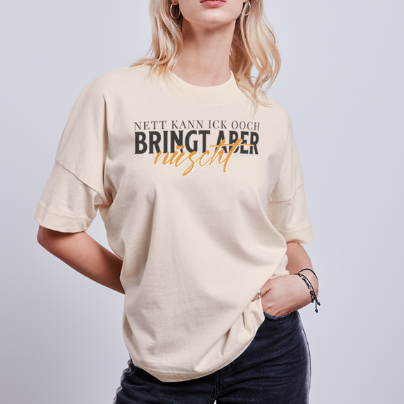 NETT KANN ICK OOCH -Unisex Oversize Bio-T-Shirt - Naturweiß