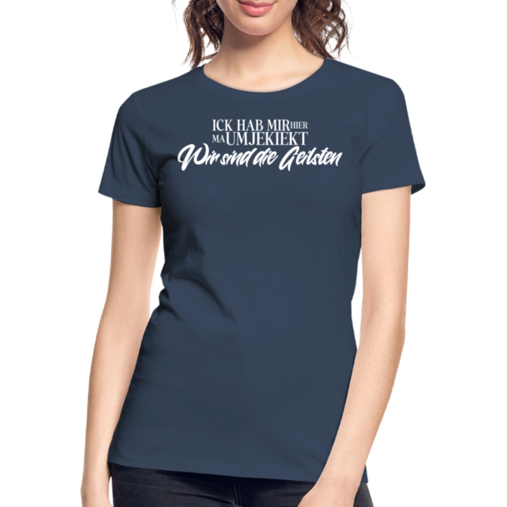 WIR SIND DIE GEILSTEN-Frauen Premium Bio T-Shirt-dunkel - Navy