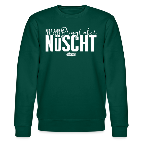 Berliner Spruch-NETT KANN ICK OOCH-Unisex Bio-Sweatshirt - Forest