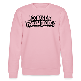 Berliner Spruch-ICK HAB DIE FAXEN DICKE-Unisex Bio-Sweatshirt - Hellrosa