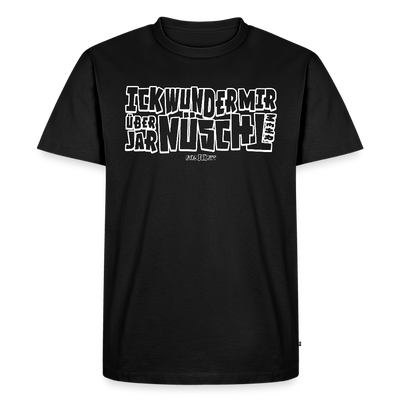 Berliner Spruch-ICK WUNDER MIR ÜBER JAR NÜSCHT MEHR-Männer Premium BIO T-Shirt - weiss gerahmte Schrift auf Schwarzem Stoff
