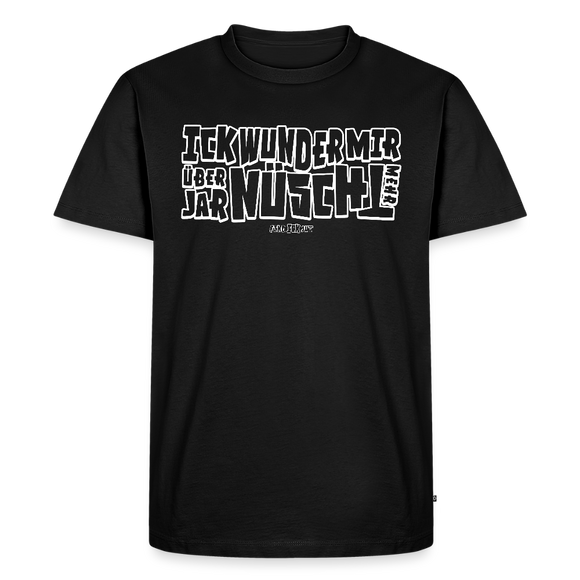 Berliner Spruch-ICK WUNDER MIR ÜBER JAR NÜSCHT MEHR-Männer Premium BIO T-Shirt - weiss gerahmte Schrift auf Schwarzem Stoff