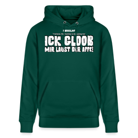 ICK GLOOB MIR LAUST DER AFFE-Unisex Bio-Hoodie - Forest