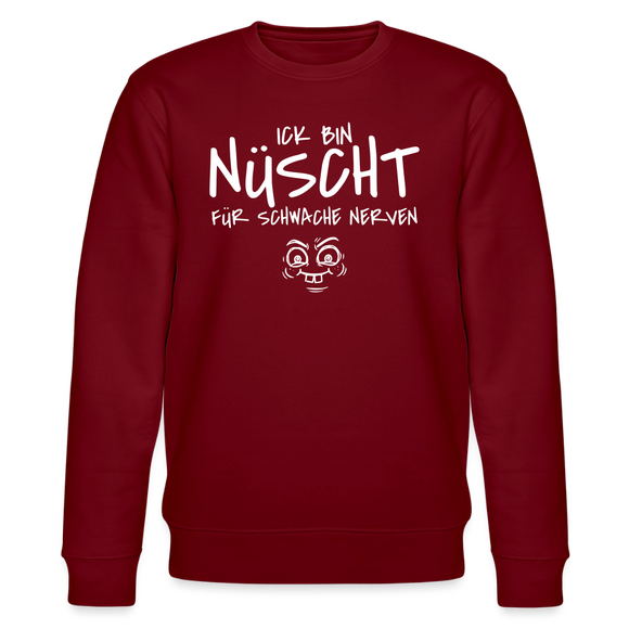 NÜSCHT FÜR SCHWACHE NERVEN-Unisex Bio-Sweatshirt mit Berliner Schnauze - Burgunderrot
