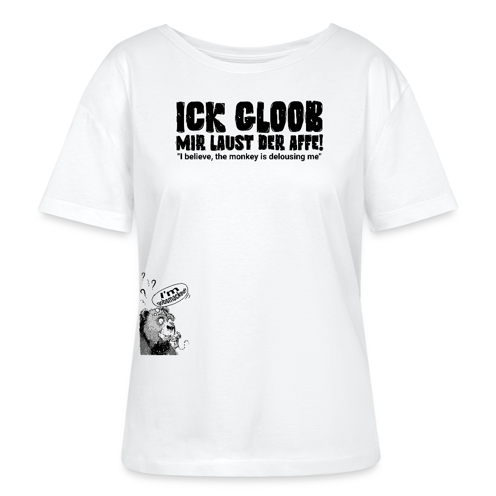 ICK GLOOB MIR LAUST DER AFFE-Relaxed Frauen Bio-T-Shirt - Weiß
