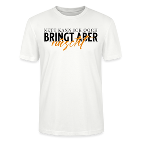 NETT KANN ICK OOCH - Unisex T-Shirt CRAFTER - Weiß