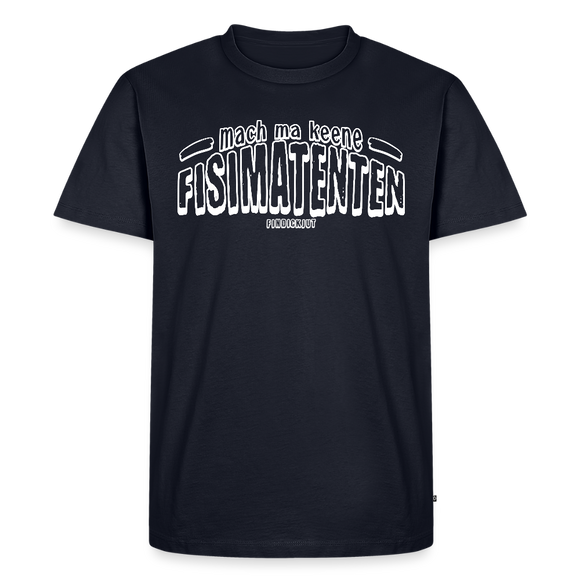 Berliner Spruch-FISIMATENTEN-Männer Premium Bio T-Shirt - Navy
