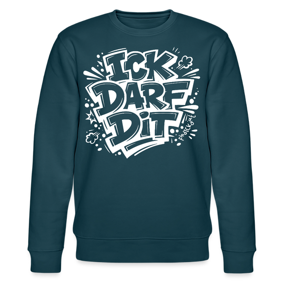 ICK DARF DIT-Unisex Bio-Sweatshirt mit Berliner Schnauze - Dunkles Petrol